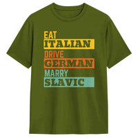 Retro Humorous Cotton T-Shirt – “Eat Italian Drive German Marry Slavic” Men’s Short Sleeve O-Neck Tee