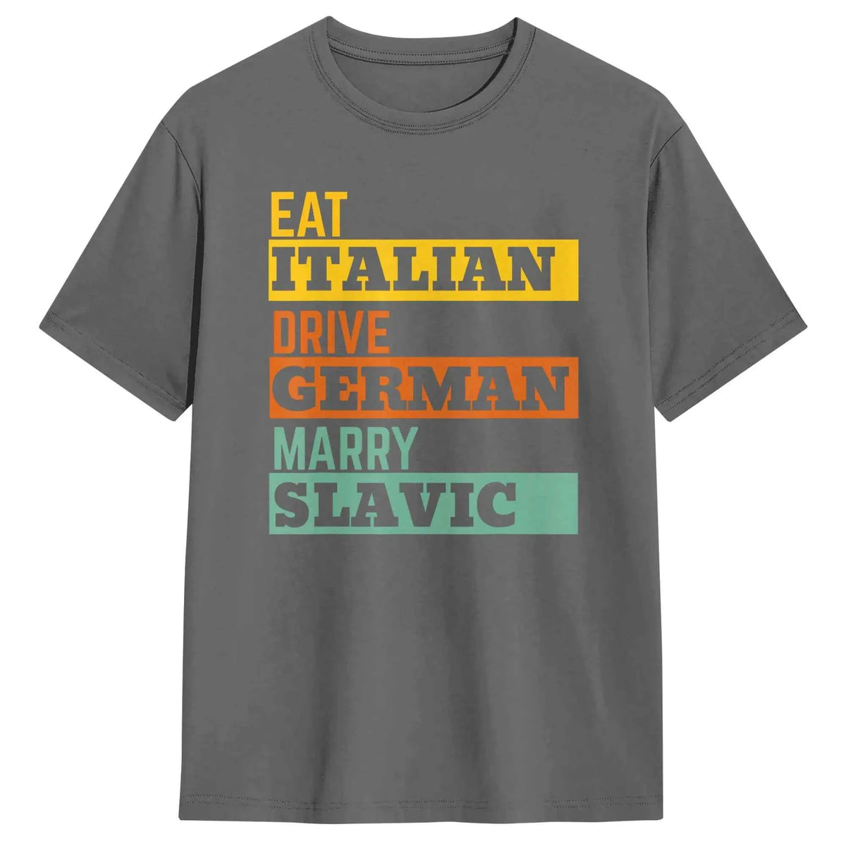 Retro Humorous Cotton T-Shirt – “Eat Italian Drive German Marry Slavic” Men’s Short Sleeve O-Neck Tee
