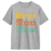 Retro Humorous Cotton T-Shirt – “Eat Italian Drive German Marry Slavic” Men’s Short Sleeve O-Neck Tee