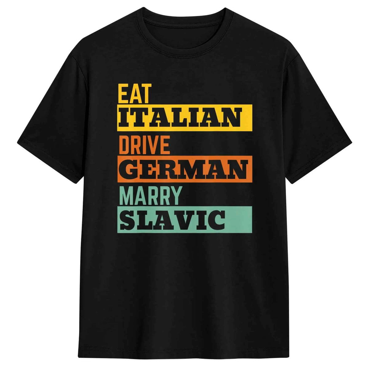 Retro Humorous Cotton T-Shirt – “Eat Italian Drive German Marry Slavic” Men’s Short Sleeve O-Neck Tee