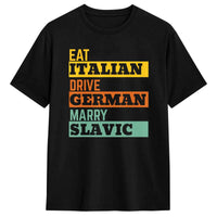 Retro Humorous Cotton T-Shirt – “Eat Italian Drive German Marry Slavic” Men’s Short Sleeve O-Neck Tee