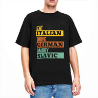 Retro Humorous Cotton T-Shirt – “Eat Italian Drive German Marry Slavic” Men’s Short Sleeve O-Neck Tee