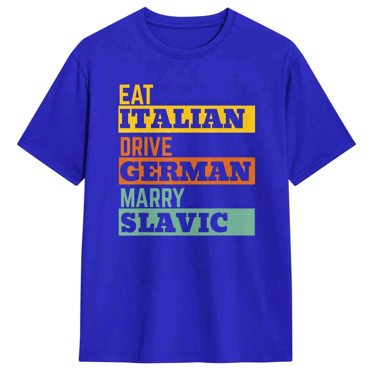 Retro Humorous Cotton T-Shirt – “Eat Italian Drive German Marry Slavic” Men’s Short Sleeve O-Neck Tee