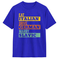 Retro Humorous Cotton T-Shirt – “Eat Italian Drive German Marry Slavic” Men’s Short Sleeve O-Neck Tee