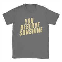 Men's Graphic Cotton T-Shirt – “You Deserve Sunshine” Scott Hunter Kip Grady Short Sleeve Tee