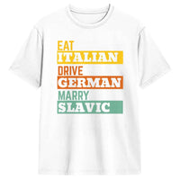 Retro Humorous Cotton T-Shirt – “Eat Italian Drive German Marry Slavic” Men’s Short Sleeve O-Neck Tee