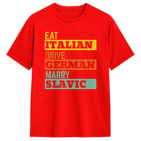 Retro Humorous Cotton T-Shirt – “Eat Italian Drive German Marry Slavic” Men’s Short Sleeve O-Neck Tee