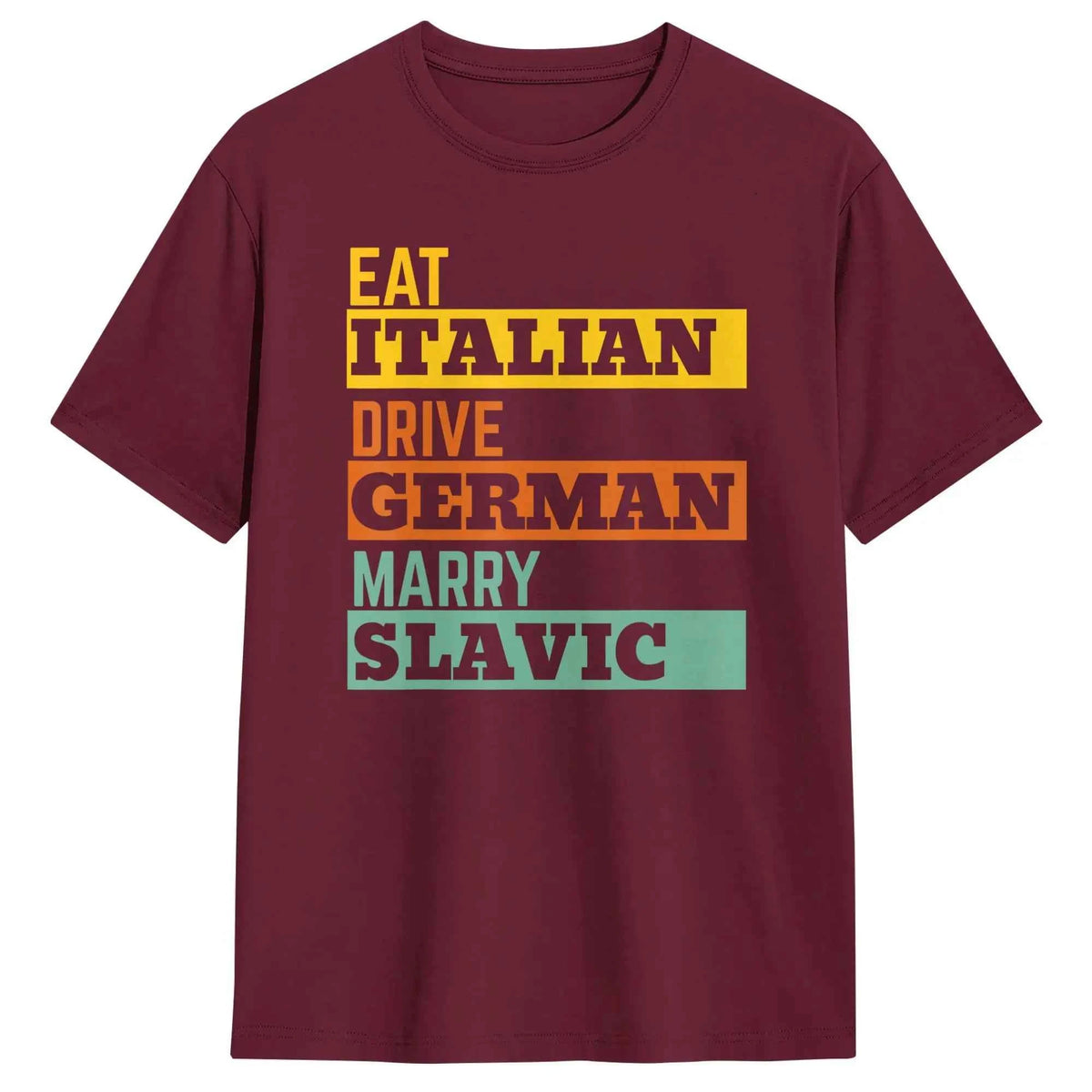 Retro Humorous Cotton T-Shirt – “Eat Italian Drive German Marry Slavic” Men’s Short Sleeve O-Neck Tee