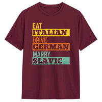 Retro Humorous Cotton T-Shirt – “Eat Italian Drive German Marry Slavic” Men’s Short Sleeve O-Neck Tee